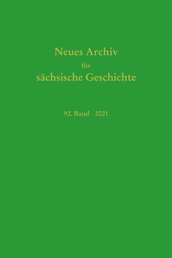 Neues Archiv für Sächsische Geschichte, 92. Band 2021 von Bünz,  Enno, Mueller,  Winfried, Rutz,  Andreas, Schirmer,  Uwe, Schneider,  Joachim