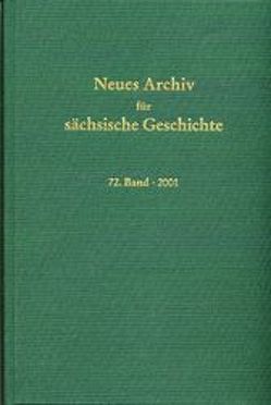 Neues Archiv für sächsische Geschichte / Neues Archiv für sächsische Geschichte, Band 72 (2001) von Blaschke,  Karlheinz, John,  Uwe