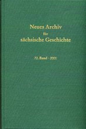 Neues Archiv für sächsische Geschichte / Neues Archiv für sächsische Geschichte, Band 72 (2001) von Blaschke,  Karlheinz, John,  Uwe