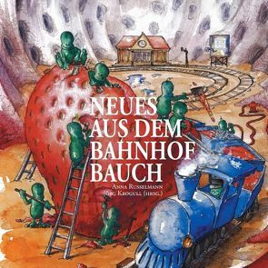 Neues aus dem Bahnhof Bauch von Exlibris Publish, Krogull,  Jörg, Russelmann,  Anna