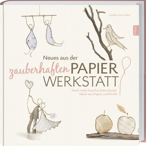 Neues aus der zauberhaften Papierwerkstatt von Boes,  Petra, Guiot-Hullot,  Isabelle