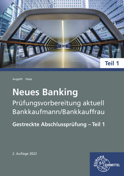Neues Banking Prüfungsvorbereitung aktuell – Bankkaufmann/Bankkauffrau von Augath,  Britta, Haas,  Nicole
