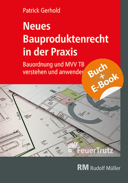 Neues Bauproduktenrecht in der Praxis – mit E-Book von Gerhold,  Patrick