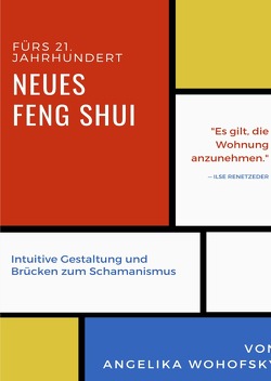 Neues Feng Shui fürs 21. Jahrhundert von Wohofsky,  Angelika