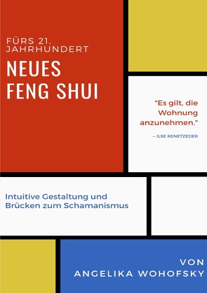 Neues Feng Shui fürs 21. Jahrhundert von Wohofsky,  Angelika