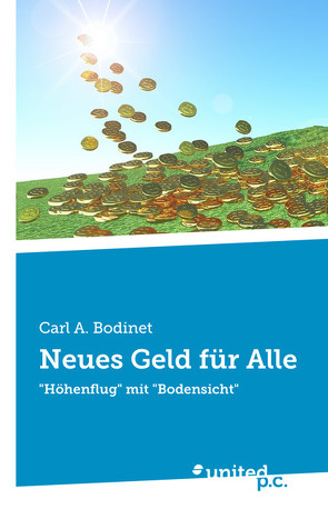Neues Geld für Alle von Bodinet,  Carl A.
