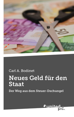 Neues Geld für den Staat von Bodinet,  Carl A.