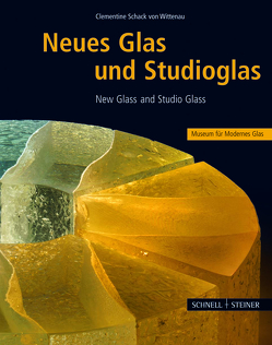 Neues Glas und Studioglas – New Glass and Studio Glass von Schack von Wittenau,  Clementine
