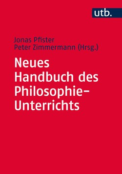 Neues Handbuch des Philosophie-Unterrichts von Pfister,  Jonas, Zimmermann,  Peter