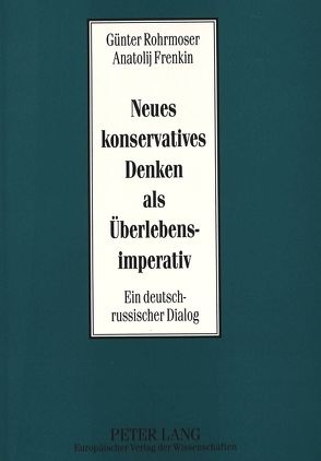 Neues konservatives Denken als Überlebensimperativ von Frenkin,  Anatolij, Grimminger, Rohrmoser,  Günter