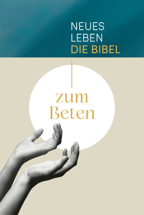 Neues Leben. Die Bibel zum Beten von Bernhardt-Lohfink,  Daniela, Wendel,  Ulrich