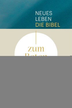 Neues Leben. Die Bibel zum Beten von Bernhardt-Lohfink,  Daniela, Wendel,  Ulrich