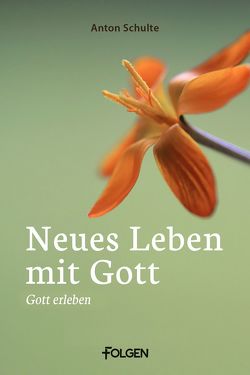 Neues Leben mit Gott von Schulte,  Anton