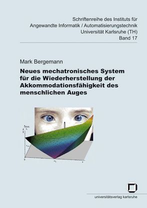 Neues mechatronisches System für die Wiederherstellung der Akkommodationsfähigkeit des menschlichen Auges von Bergemann,  Mark