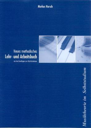 Neues methodisches Lehr- und Arbeitsbuch für das Erlernen angewandter Musiktheorie im Selbststudium (Spiralbindung), 2. Auflage März 2010 von Hörsch,  Markus