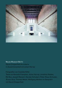 Neues Museum Berlin. David Chipperfield Architects in Zusammenarbeit mit Julian Harrap von Chipperfield,  David, Höfer,  Candida