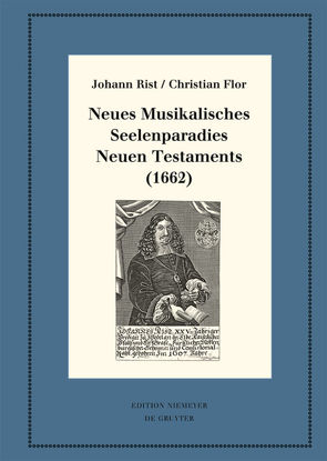 Neues Musikalisches Seelenparadies Neuen Testaments (1662) von Flor,  Christian, Hernández Castelló,  Esteban, Huck,  Oliver, Rist,  Johann, Steiger,  Johann Anselm