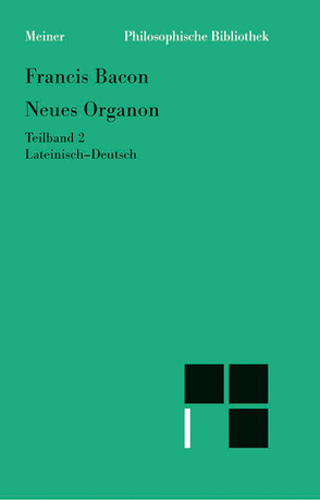 Neues Organon. Teilband 2 von Bacon,  Francis, Krohn,  Wolfgang