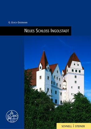 Neues Schloss Ingolstadt von Großmann,  G. U., Häffner,  Hans-Heinrich, v. Götz,  Roman, Zezula,  Arleta