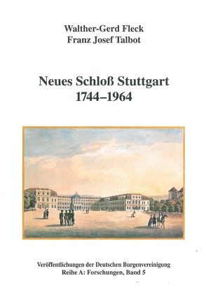 Neues Schloss Stuttgart 1744-1964 von Fleck,  Walter G, Fleck,  Walther G, Schock-Werner,  Barbara, Talbot,  Franz J