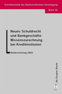 Neues Schuldrecht und Bankgeschäfte. Wissenszurechnung bei Kreditinstituten von Hadding,  Walther, Hopt,  Klaus J., Schimansky,  Herbert
