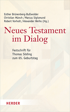 Neues Testament im Dialog von Brünenberg-Bußwolder,  Esther, Münch,  Christian, Sigismund,  Marcus, Vorholt,  Robert, Weihs,  Alexander