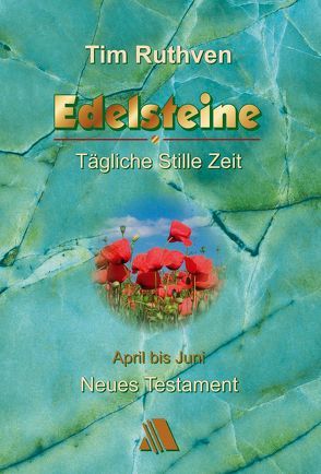 Neues Testament – Quartalshefte / Edelsteine – Tägliche Stille Zeit von Ruthven,  Tim
