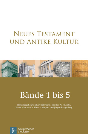 Neues Testament und Antike Kultur. Gesamtausgabe in fünf Bänden von Erlemann,  Kurt, Kahl,  Werner, Noethlichs,  Karl Leo, Scherberich,  Klaus, Strecker,  Christian, Wagner,  Thomas, Zangenberg,  Jürgen