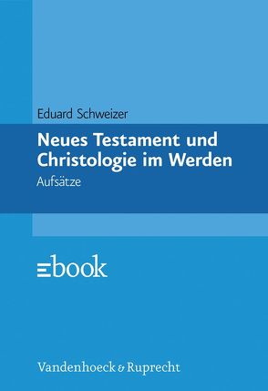 Neues Testament und Christologie im Werden von Schweizer,  Eduard