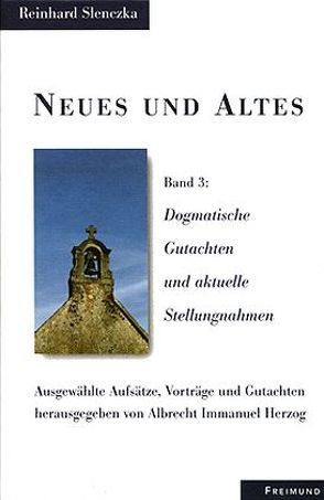 Neues und Altes I-III. Ausgewählte Aufsätze, Vorträge und Gutachten / Neues und Altes Band 3 von Herzog,  Albrecht I, Slenczka,  Reinhard