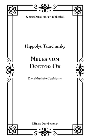 Neues vom Doktor Ox von Tauschinsky,  Hippolyt
