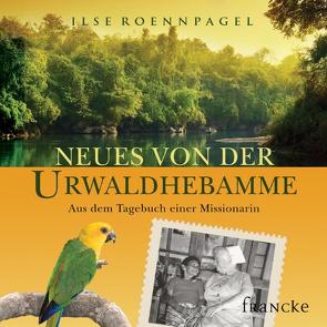 Neues von der Urwaldhebamme von Roennpagel,  Ilse