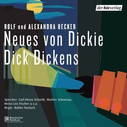 Neues von Dickie Dick Dickens von Becker,  Alexandra, Becker,  Rolf A., Fischer,  Heinz Leo, Schönau,  Marlies, Schroth,  Carl-Heinz