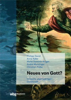 Neues von Gott? von David,  Philipp, Käfer,  Anne, Krüger,  Malte, Munzinger,  André, Polke,  Christian