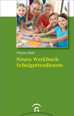 Neues Werkbuch Schulgottesdienste von Weiss,  Thomas