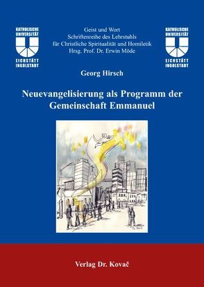 Neuevangelisierung als Programm der Gemeinschaft Emmanuel von Hirsch,  Georg