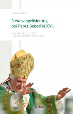 Neuevangelisierung bei Papst Benedikt XVI. von Klein,  Thiemo