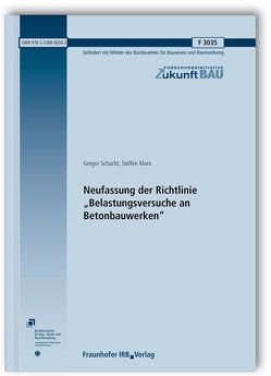 Neufassung der Richtlinie „Belastungsversuche an Betonbauwerken“. Abschlussbericht. von Marx,  Steffen, Schacht,  Gregor