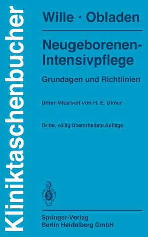 Neugeborenen-Intensivpflege von Obladen,  M., Ulmer,  H.E., Wille,  L.