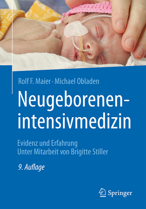 Neugeborenenintensivmedizin von Maier,  Rolf F., Obladen,  Michael, Stiller,  Brigitte