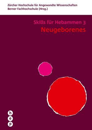 Neugeborenes – Skills für Hebammen 3 von Berner Fachhochschule, Zürcher Hochschule für Angewandte Wissenschaften