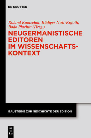Neugermanistische Editoren im Wissenschaftskontext von Kamzelak,  Roland S, Nutt-Kofoth,  Rüdiger, Plachta,  Bodo