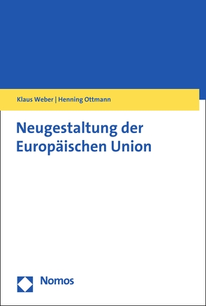 Neugestaltung der Europäischen Union von Ottmann,  Henning, Weber,  Klaus