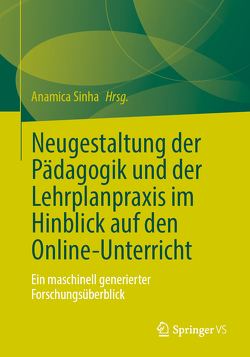 Neugestaltung der Pädagogik und der Lehrplanpraxis im Hinblick auf den Online-Unterricht von Sinha,  Anamica