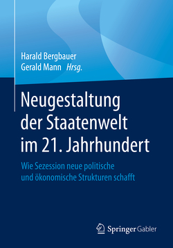 Neugestaltung der Staatenwelt im 21. Jahrhundert von Bergbauer,  Harald, Mann,  Gerald