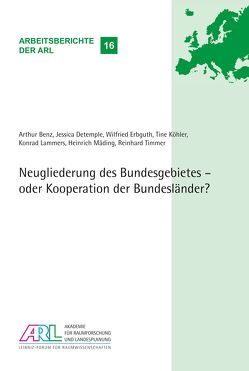 Neugliederung des Bundesgebietes – oder Kooperation der Bundesländer? von Benz,  Arthur, Detemple,  Jessica, Erbguth,  Wilfried, Köhler,  Tine, Lammers,  Konrad, Mäding,  Heinrich, Timmer,  Reinhard