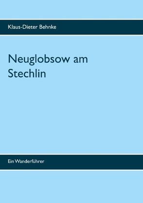 Neuglobsow am Stechlin von Behnke,  Klaus-Dieter