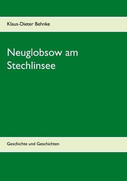 Neuglobsow am Stechlinsee von Behnke,  Klaus-Dieter