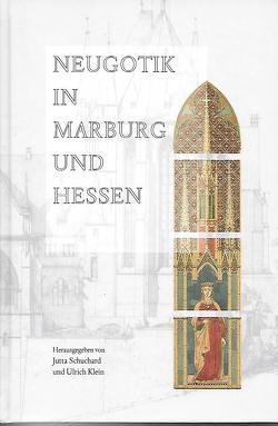 Neugotik in Marburg und Hessen von Klein,  Ulrich, Schuchard,  Jutta