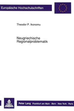 Neugriechische Regionalproblematik von Ikonomu,  Theodor P.